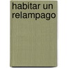 Habitar Un Relampago by Osvaldo Svanascini