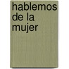 Hablemos de La Mujer by Jaime Maristany