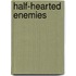 Half-Hearted Enemies