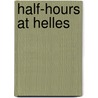 Half-Hours At Helles door Sir Alan Patrick Herbert