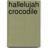 Hallelujah Crocodile door Julie Stevens Manson