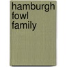 Hamburgh Fowl Family door Joseph Dr. Batty