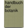 Handbuch Der Botanik door August Schenk