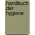 Handbuch Der Hygiene