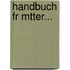 Handbuch Fr Mtter...