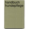 Handbuch Hundepflege by Irmgard Dege-Neumann