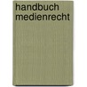 Handbuch Medienrecht by Unknown