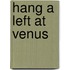 Hang a Left at Venus