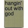 Hangin' Out With God door Joe Jordan