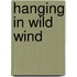 Hanging in Wild Wind