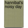 Hannibal's Noisy Day by Anne Adeney