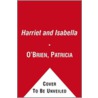 Harriet and Isabella by Patricia O'Brien