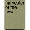 Harvester Of The Now by Alan Smith