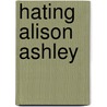 Hating Alison Ashley by Robin Klein