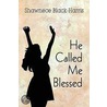 He Called Me Blessed door Shawnece Black-Harris