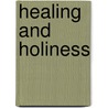 Healing And Holiness by Sandra Ray