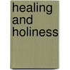 Healing And Holiness door Sandra Ray