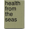 Health From The Seas by John Croft