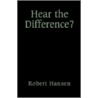 Hear The Difference? by Robert Hansen