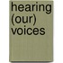 Hearing (Our) Voices