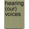 Hearing (Our) Voices by Barbara Schneider