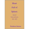 Heart Full of Spleen by Thaddeus Denton
