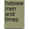 Hebrew Men And Times door Joseph Henry Allen