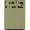 Heidelberg im Barock door Jürgen F. Fabian
