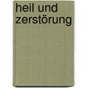 Heil und Zerstörung by Carl Polónyi