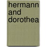 Hermann And Dorothea by Von Johann Wolfgang Goethe