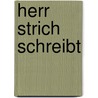 Herr Strich schreibt by Klaus G. Gaida