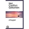 Het Conflict Gekomen door A. Kuyper