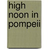 High Noon In Pompeii by John Foster West