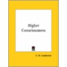 Higher Consciousness door Charles W. Leadbeater