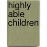 Highly Able Children door Malcolm Wicks