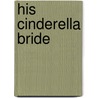 His Cinderella Bride door Annie Burrows