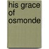 His Grace Of Osmonde