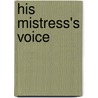 His Mistress's Voice by Gillian Freeman