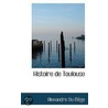 Histoire De Toulouse door Alexandre Du Mge