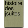 Histoire Des Jsuites door Ren Franois Wladimir Guette