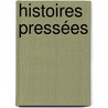 Histoires  pressées by Bernard Friot