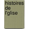 Histoires de L'Glise by Von Franz Xaver Funk