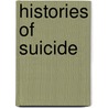 Histories Of Suicide by John Weaver