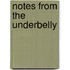 Notes from the underbelly