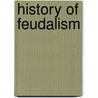 History Of Feudalism door Onbekend