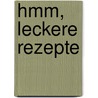 Hmm, leckere Rezepte by Christa Peters