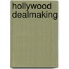 Hollywood Dealmaking door Dina Appleton