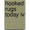 Hooked Rugs Today Iv door Amy Oxford