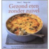Gezond eten zonder zuivel by T. Carr