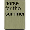 Horse For The Summer door Michelle Bates